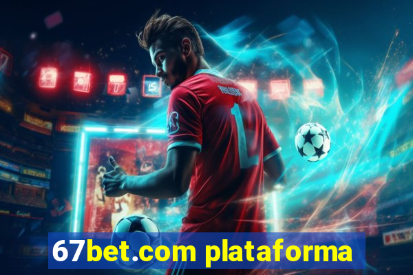 67bet.com plataforma